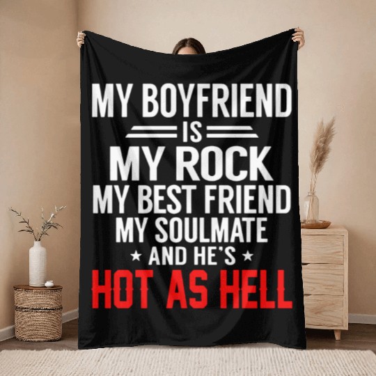 my boyfriend is my rock my best friend my soulmate Throw Blankets