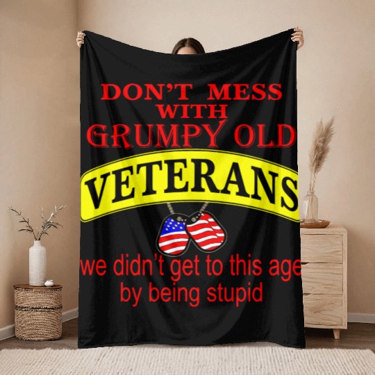 Don’t Mess With Grumpy Old Veterans We Didn’t Get Throw Blankets
