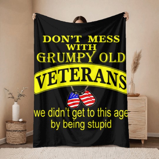 Don’t Mess With Grumpy Old Veterans We Didn’t Get Throw Blankets