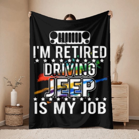 I am retired driving jeep is my job jeep Throw Blankets