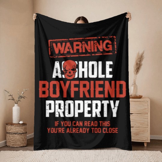 warning asshole boyfriend property if you can read Throw Blankets