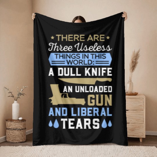 Funny Anti Liberal Throw Blankets,gift,gift idea, gun contr