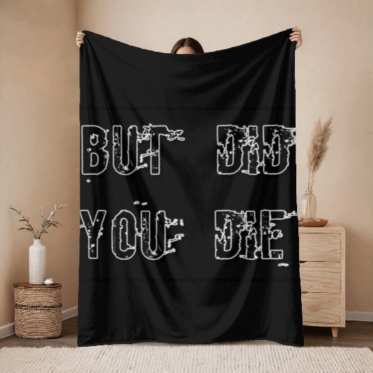 But Did You Die - Funny Workout Throw Blankets