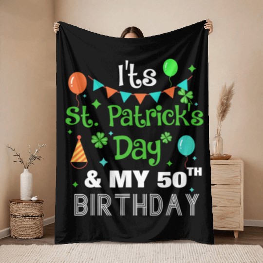 It's St Patricks Day And My 50th Birthday Throw Blankets