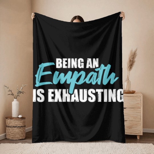 Being an empath is exhausting - Empathetic Empathy Throw Blankets