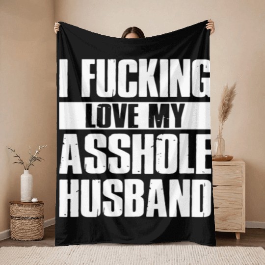 I fucking love my asshole husband Throw Blankets