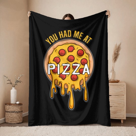You had me at Pizza - Fast Food Lover Throw Blankets