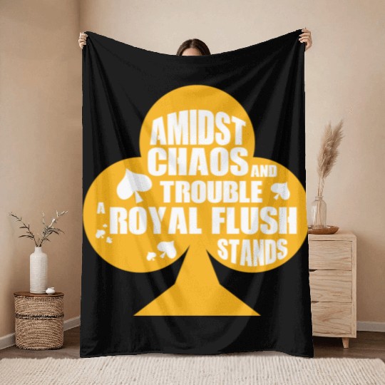 A Midst Chaos Trouble Royal Flush Stands | Poker Throw Blankets