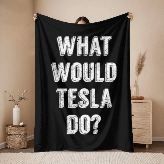 What Would Tesla Do Nikola Tesla Science Scientist Throw Blankets