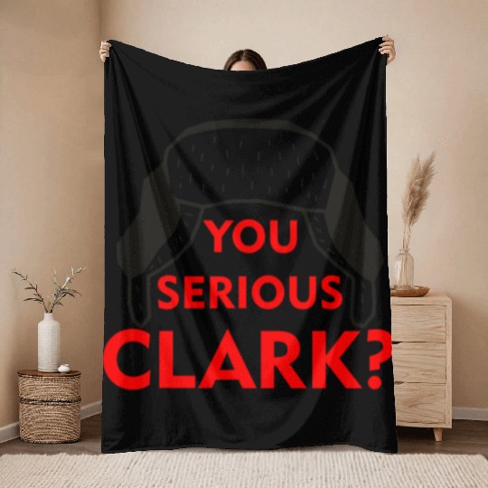 Cousin Eddie Throw Blankets You serious, Clark? Crhistmas