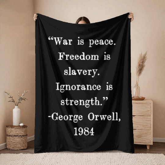 War is peace. Freedom is slavery. Ignorance is Throw Blankets