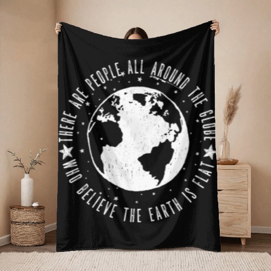 Flat earth: There are People ALL AROUND THE GLOBE Throw Blankets