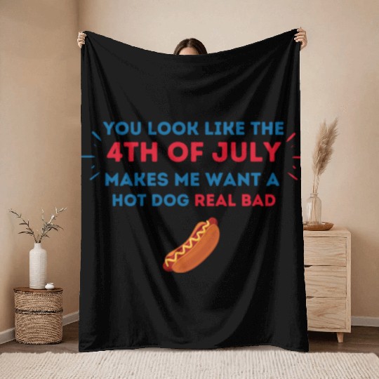 4th Of July Makes Me Want A Hot Dog Real Bad Throw Blankets