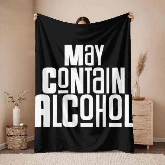 May Contain Alcohol Throw Blankets