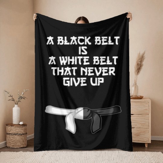 a black belt is a white belt that never give up Throw Blankets