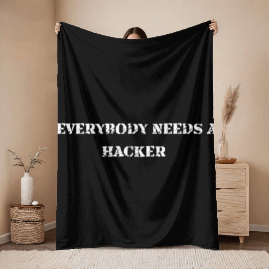 EveryBody NEEDS A HACKER | Computer Science Geek Throw Blankets