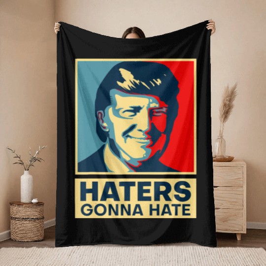 Funny Haters Gonna Hate President Donald Trump Throw Blankets