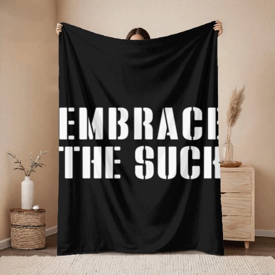 Embrace The Suck Throw Blankets