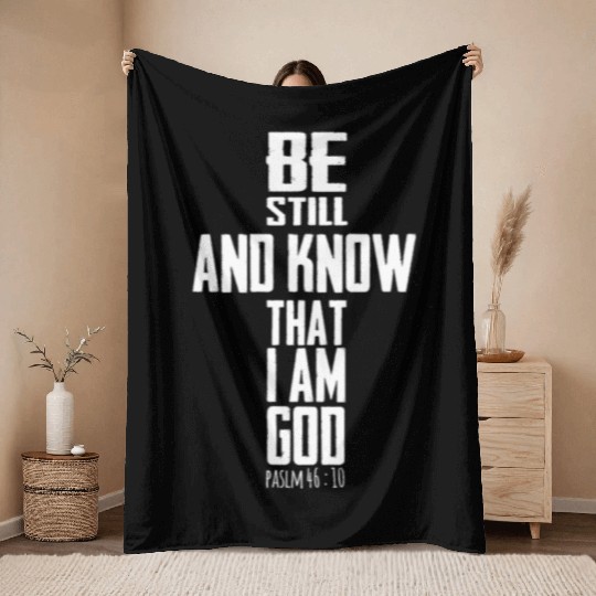 Be Still And Know That I Am God Bible Throw Blankets