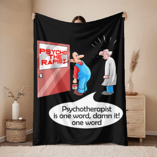Psycho The Rapist - Funny Psychology & Therapist Throw Blankets