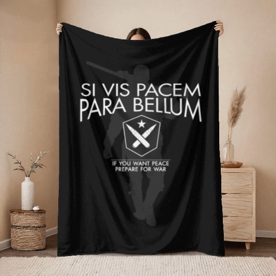 Si Vis Pacem Para Bellum for soldiers Throw Blankets