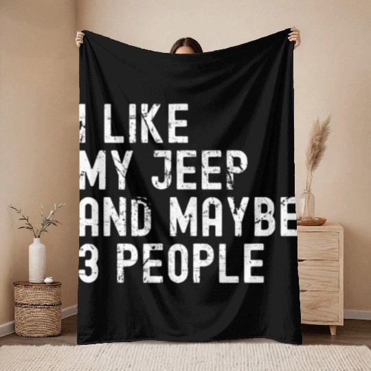 I like my Jeep and Maybe 3 People Throw Blankets