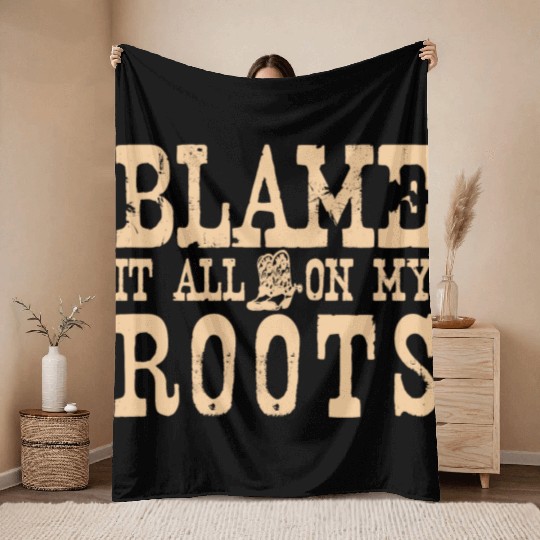 Blame It All On My Roots Throw Blankets