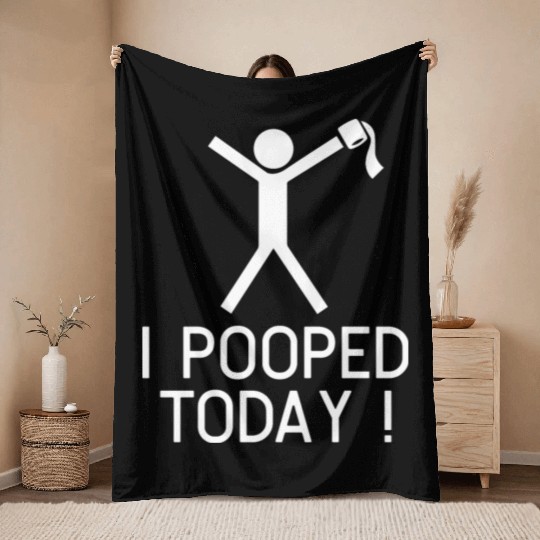 I POOPED TODAY Throw Blankets