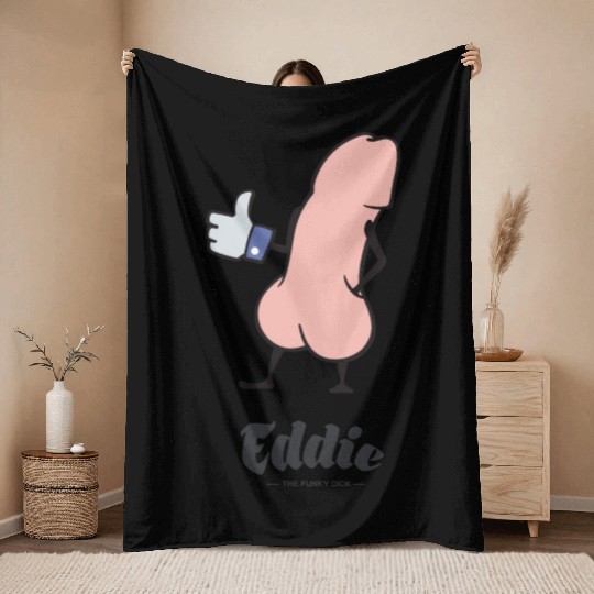 Eddie Funky Dick Gives You Like Throw Blankets