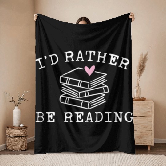 Book Lover I'D Rather Be Reading Teacher Librarian Throw Blankets
