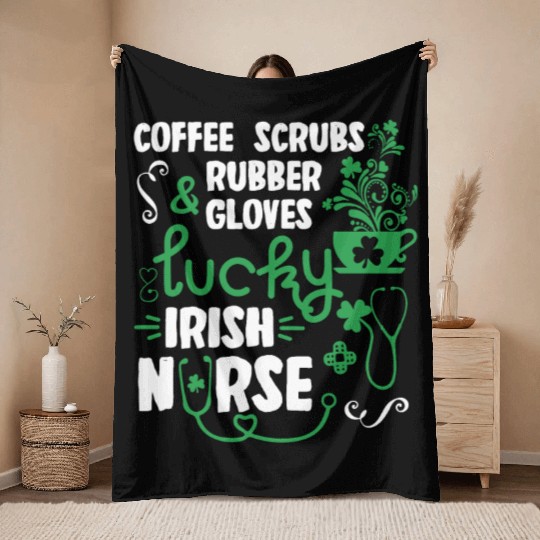 Coffee Scrubs and Rubber Gloves Lucky Irish Nurse Throw Blankets