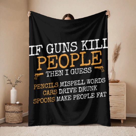 If guns kill people, Ammo & Gun Lover Gift Throw Blankets