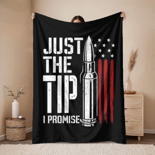 Just The Tip I Promise Bullet American Flag Throw Blankets