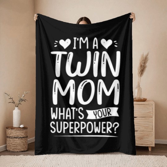 I Am Twin Mom! What's Your Superpower? Throw Blankets