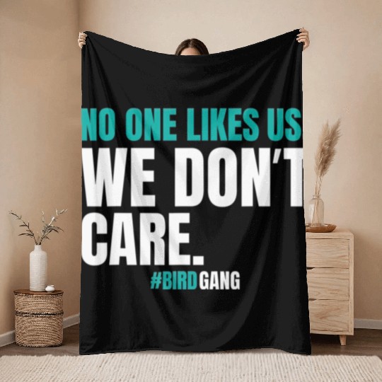 No One Likes Us We Dont Care Funny Philly Bird Throw Blankets