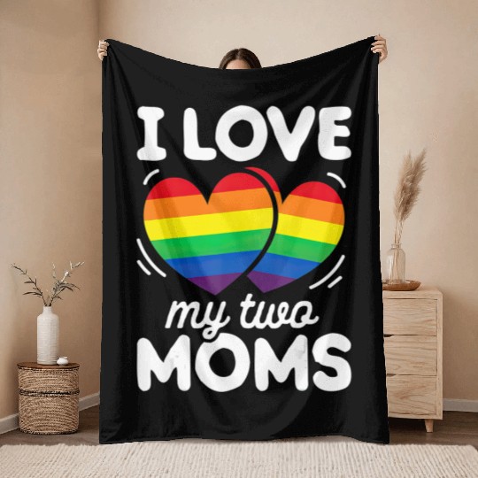 I Love My Two Moms Gay Pride LGBT Flag Lesbian Throw Blankets