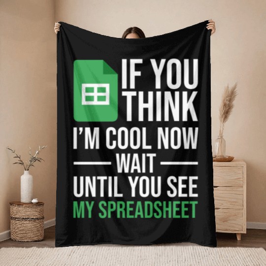 Im Cool Wait See My Spreadsheet Excel Accountant Throw Blankets