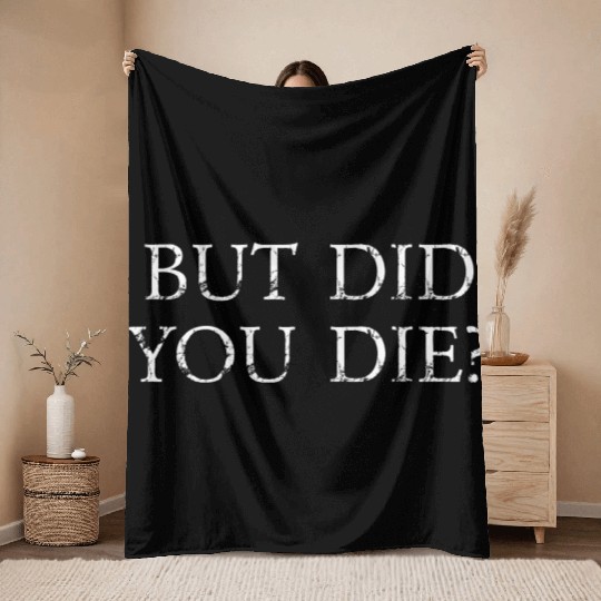 But Did You Die Funny Gym Workout Throw Blankets