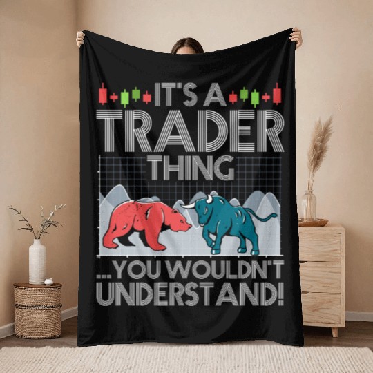 It's A Trader Thing You Wouldn't Understand Throw Blankets