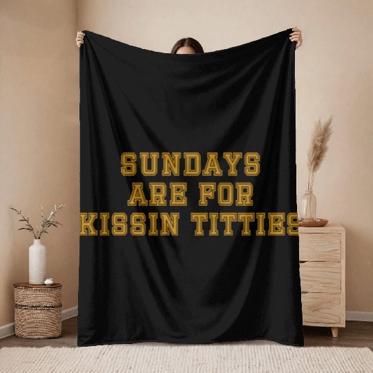Sundays are For Kissin Titties Throw Blankets