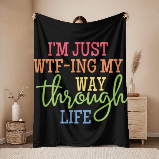 I'm Just WTF-ing My Way Through Life Classic Throw Blankets