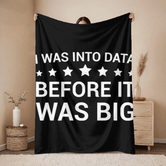 I Was Into Data Before It Was Big - Data Nerd Throw Blankets