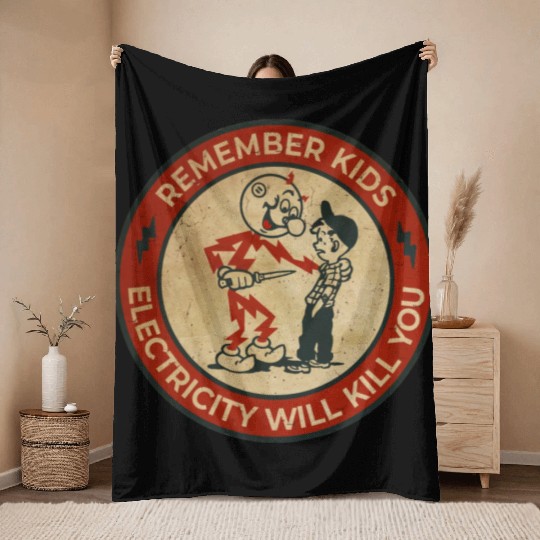 Warning Remember Kids Electricity Will Kill You Throw Blankets