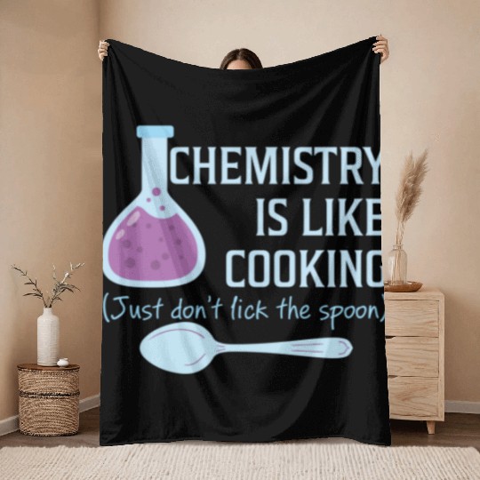 Chemistry Is Like Cooking Funny Science Lover Throw Blankets