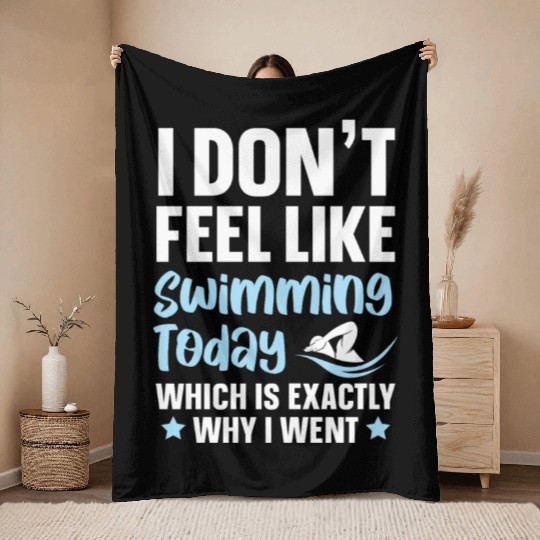 I Don't Feel Like Swimming Today Swimmer Swim Throw Blankets
