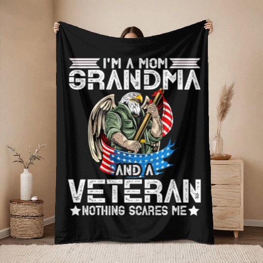 I'm A Mom Grandma And A Veteran Nothing Scares Me Throw Blankets