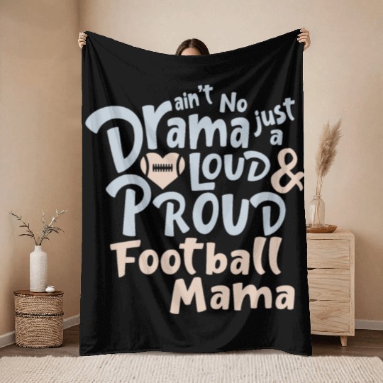Ain't No Drama Just A Loud And Proud Football Mama Throw Blankets