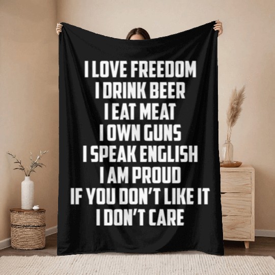 I Love Freedom I Drink Beer I Eat Meat I Own Guns Throw Blankets