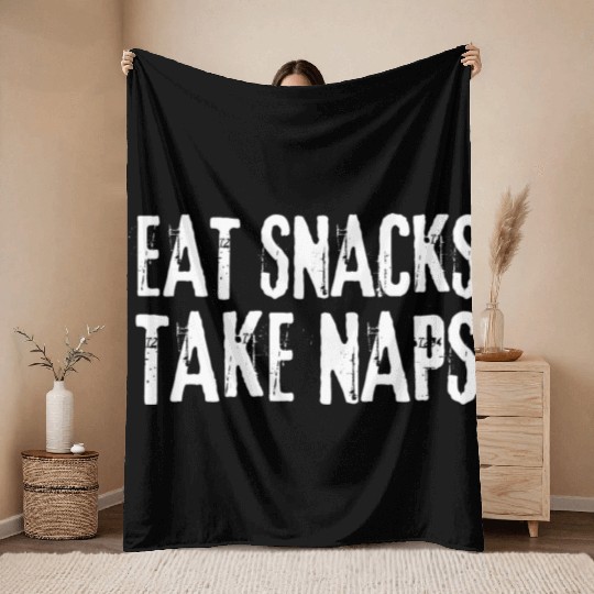 Eat Snacks Take Naps Throw Blankets