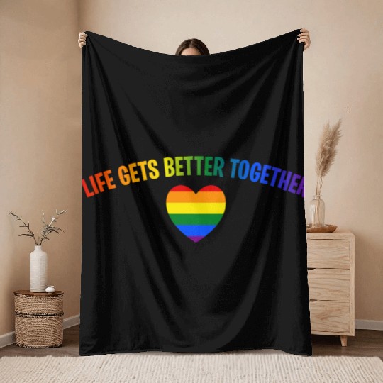 Life Gets Better Together Throw Blankets LGBTQ Gay Pride